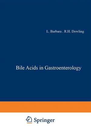 Bile Acids in Gastroenterology: Proceedings of an International Symposium held at Cortina d’Ampezzo, Italy, 17–20th March 1982 de L. Barbara