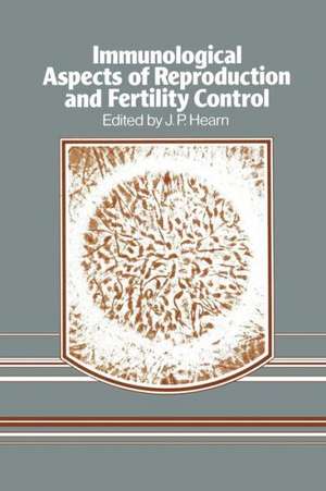 Immunological Aspects of Reproduction and Fertility Control de J.P. Hearn