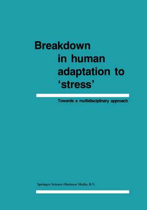 Breakdown in Human Adaptation to ‘Stress’: Towards a multidisciplinary approach, Volume I–II de J. Cullen