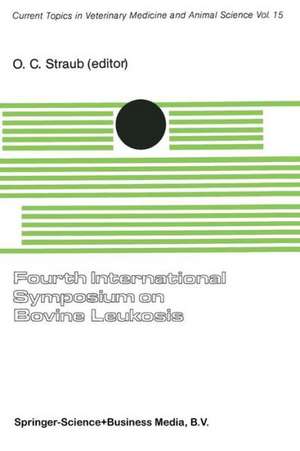 Fourth International Symposium on Bovine Leukosis: A Seminar in the EEC Programme of Coordination of Research on Animal Pathology organized by O.C. Straub and G. Gentile, and held in Bologna, 5–7 November 1980 de O.C. Straub