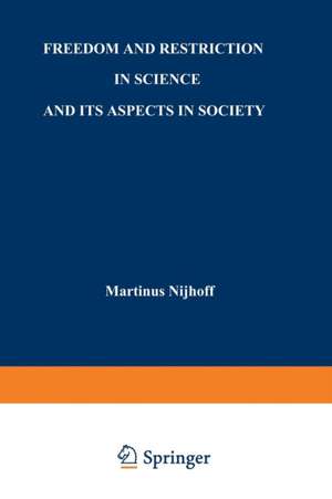 Freedom and Restriction in Science and its Aspects in Society de H. Wagenvoort