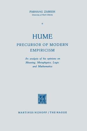 Hume Precursor of Modern Empiricism: An analysis of his opinions on Meaning, Metaphysics, Logic and Mathematics de Farhang Zabeeh