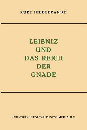 Leibniz und das Reich der Gnade de Kurt Hildebrandt