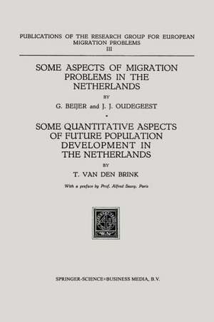 Some Aspects of Migration Problems in the Netherlands / Some Quantitative Aspects of the Future Population Development in the Netherlands de G. Beijer