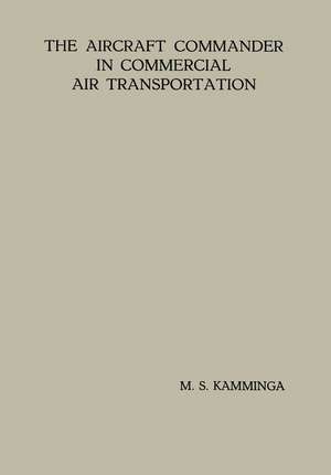 The Aircraft Commander in Commercial Air Transportation: Proefschrift de Menno Sjoerd Kamminga