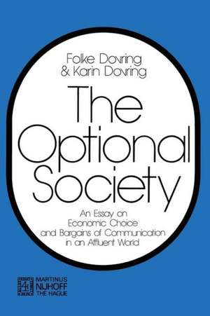 The Optional Society: An Essay on Economic Choice and Bargains of Communication in an Affluent World de Folke Dovring