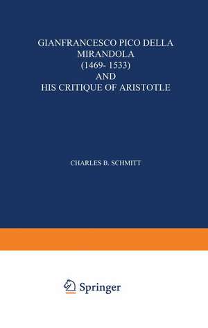 Gianfrancesco Pico Della Mirandola (1469–1533) and His Critique of Aristotle de Charles B. Schmitt