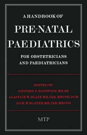 A Handbook of Pre-Natal Paediatrics for Obstetricians and Pediatricians de G.F. Batstone