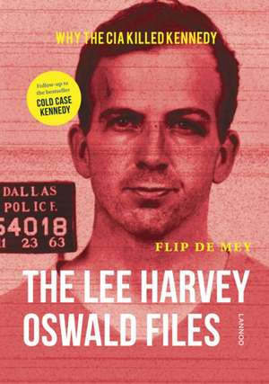 The Lee Harvey Oswald Files de Flip de Mey