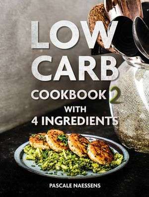 Low Carb Cookbook with 4 Ingredients 2 de Pascale Naessens