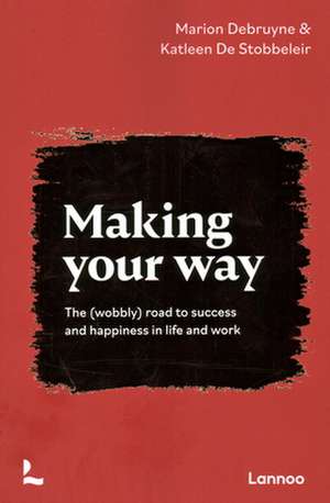 Making Your Way de Katleen De Stobbeleir