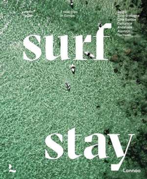 Surf and Stay: 7 Road Trips in Europe de Veerle Helsen