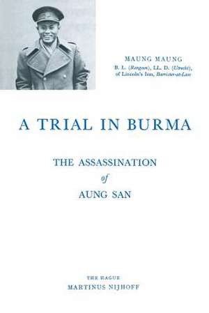 A Trial in Burma: The Assassination of Aung San de Maung Maung