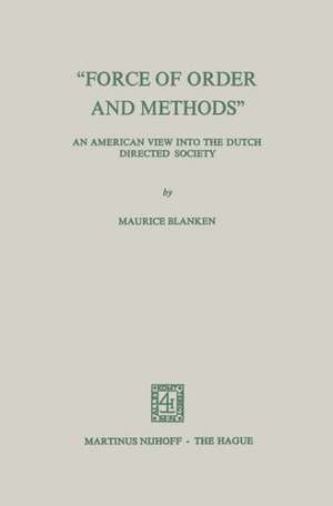 “Force of Order and Methods ...” An American view into the Dutch Directed Society de Maurice C. Blanken