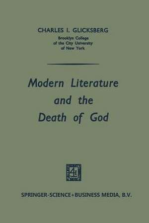 Modern Literature and the Death of God de Charles I. Glicksberg