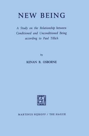 New Being: A Study on the Relationship between Conditioned and Unconditioned Being according to Paul Tillich de Kenan B. Osborne
