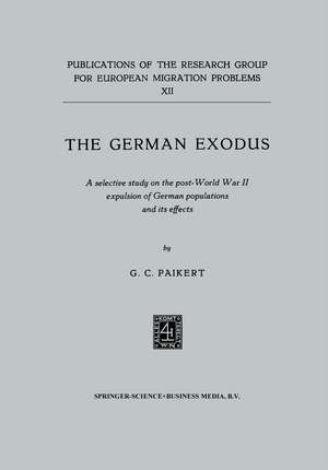 The German exodus: A selective study on the post-World War II expulsion of German populations and its effects de G.C. Paikert