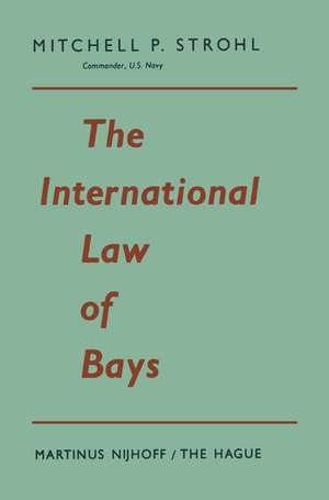 The International Law of Bays de Mitchell P. Strohl