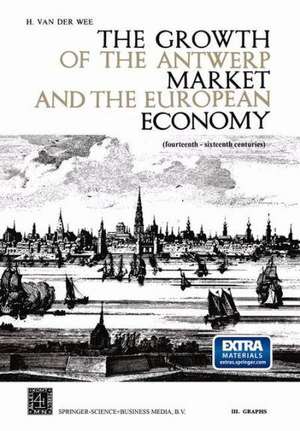 The Growth of the Antwerp Market and the European Economy (fourteenth-sixteenth centuries): III. Graphs de H. Van Der Wee