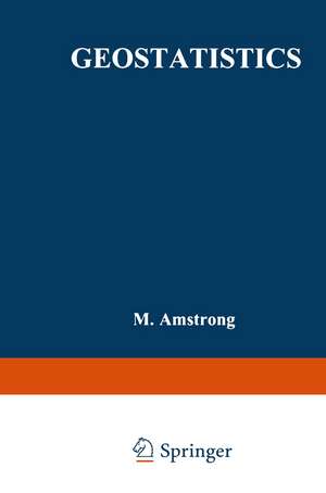 Geostatistics: Proceedings of the Third International Geostatistics Congress September 5–9, 1988, Avignon, France de M. Armstrong