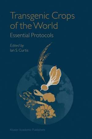 Transgenic Crops of the World: Essential Protocols de Ian S. Curtis