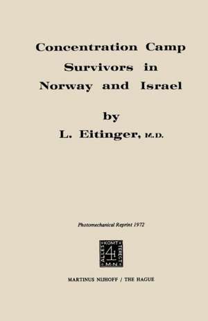 Concentration Camp Survivors in Norway and Israel de Leo Eitinger