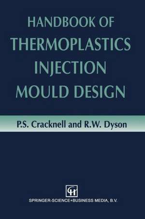 Handbook of Thermoplastics Injection Mould Design de P.S. Cracknell