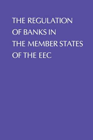 Regulation of Banks in the Member States of the EEC de J. Welch