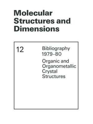 Molecular Structures and Dimensions: Bibliography 1979–80 Organic and Organometallic Crystal Structures de O. Kennard