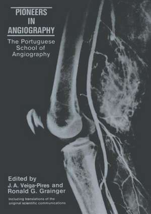 Pioneers in Angiography: The Portuguese School of Angiography de J.A. Veiga-Pires