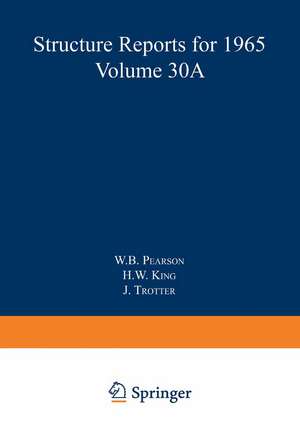 Structure Reports for 1965, Volume 30A de W. B. Pearson