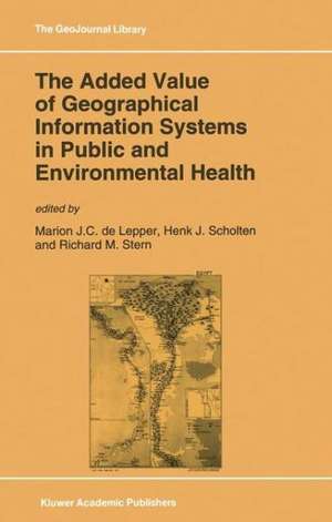 The Added Value of Geographical Information Systems in Public and Environmental Health de M.J. de Lepper