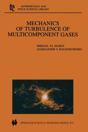 Mechanics of Turbulence of Multicomponent Gases de Mikhail Ya. Marov