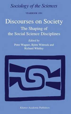 Discourses on Society: The Shaping of the Social Science Disciplines de Peter Wagner