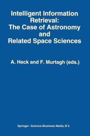 Intelligent Information Retrieval: The Case of Astronomy and Related Space Sciences de Andre Heck