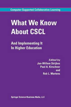 What We Know About CSCL: And Implementing It In Higher Education de Jan-Willem Strijbos