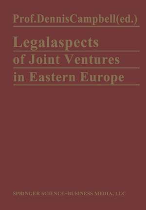 Legal Aspects of Joint Ventures in Eastern Europe de Dennis Campbell