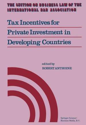 Tax Incentives for Private Investment in Developing Countries de Robert Anthoine