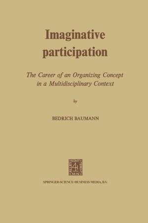 Imaginative Participation: The Career of an Organizing Concept in a Multidisciplinary Context de NA Baumann