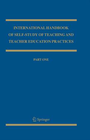 International Handbook of Self-Study of Teaching and Teacher Education Practices de J. John Loughran