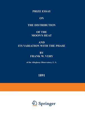 Prize Essay on the Distribution of the Moon’s Heat and its Variation with the Phase de Frank W. Very