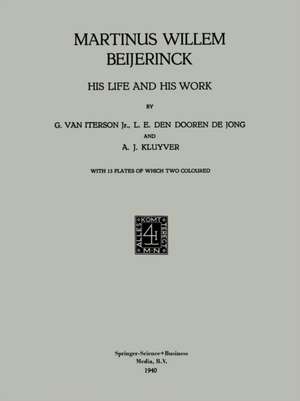 Martinus Willem Beijerinck: His Life and his Work de G. van Iterson