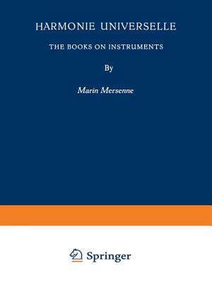 Harmonie Universelle: The Books on Instruments de Marin Mersenne