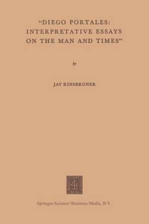 “Diego Portales: Interpretative Essays on the Man and Times” de Jay Kinsbruner