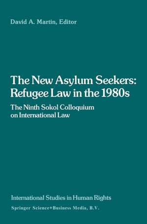 The New Asylum Seekers: Refugee Law in the 1980s: The Ninth Sokol Colloquium on International Law de David Martin