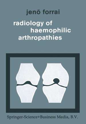 Radiology of Haemophilic Arthropathies de G. Forrai