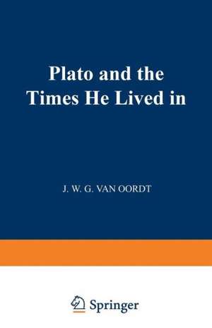 Plato and the Times He Lived in de J. W. G. Van Oordt