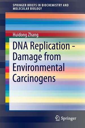 DNA Replication - Damage from Environmental Carcinogens de Huidong Zhang