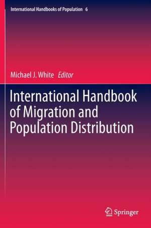 International Handbook of Migration and Population Distribution de Michael J. White