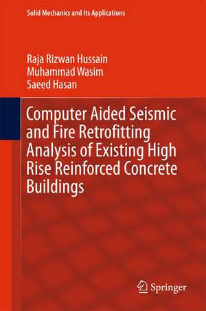 Computer Aided Seismic and Fire Retrofitting Analysis of Existing High Rise Reinforced Concrete Buildings de Raja Rizwan Hussain